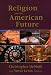 Book Religion and the American Future