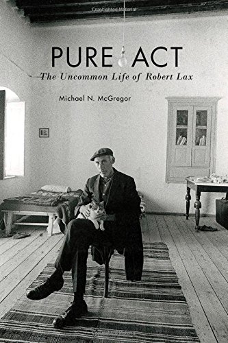 Pure Act: The Uncommon Life of Robert Lax (Catholic Practice in North America (FUP))