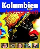 Kolumbien hei�t Leidenschaft: Reisef�hrer - Lesebuch - Politisches Kompendium