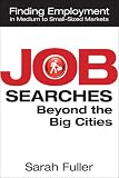 Job Searches Beyond the Big Cities: Finding Employment in Medium to Small-Sized Markets