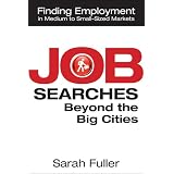 51eudsate2l. Sl160 Ou01 Ss160 Picture Job Searches Beyond the Big Cities: Finding Employment in Medium to Small-Sized Markets
