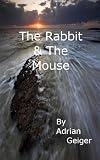 The Rabbit & The Mouse