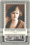 Zelda Sayre Fitzgerald: An American Womans Life