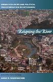 Reigning the river : urban ecologies and political transformation in Kathmandu