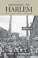 Listening to Harlem: Gentrification, Community, and Business