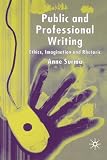 Public and Professional Writing: Ethics, Imagination and Rhetoric