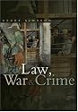 Law, War and Crime: War Crimes Trials and the Reinvention of International Law