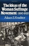 The Ideas of the Woman Suffrage Movement: 1890-1920