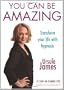 You Can Be Amazing: Transform your life with hypnosis