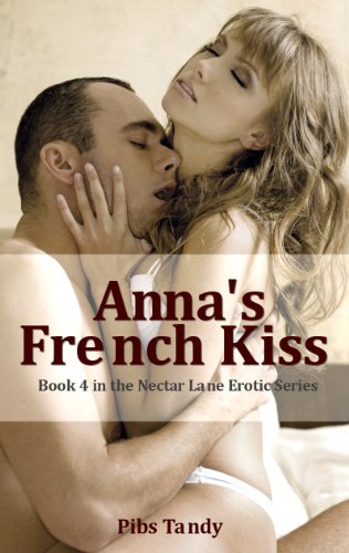 Anna's French Kiss  (Book 4 in the Erotic Nectar Lane Series)