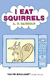 I eat squirrels : a collection of poetry for strange children