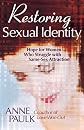 Restoring Sexual Identity: Hope for Women Who Struggle with Same-Sex Attraction