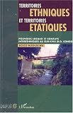 Territoires ethniques et territoires étatiques : Pouvoirs locaux et conflits interethniques au Sud-Kivu (République démocratique du Congo)