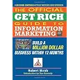 Official Get Rich Guide to Information Marketing: Build a Million Dollar Business Within 12 Months
