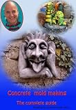 Concrete Mold Making - The Complete Guide: Pt. 1: Yard Ornament and Mold Making [DVD] Common Sense