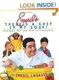 Emeril's There's A Chef In My Soup!: Recipes for the Kid in Everyone