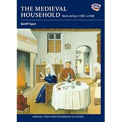 The Medieval Household: Daily Living c.1150-c.1450 (Medieval Finds from Excavations in London)