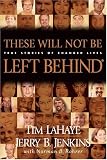 These Will Not Be Left Behind: True Stories of Changed Lives