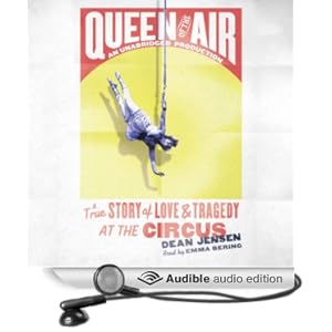 A True Story of Love and Tragedy at the Circus - Dean N. Jensen