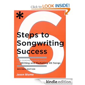 Six Steps to Songwriting Success, Revised Edition: The Comprehensive Guide to Writing and Marketing Hit Songs