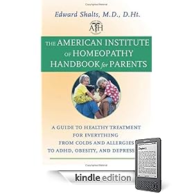 The American Institute of Homeopathy Handbook for Parents: A Guide to Healthy Treatment for Everything from Colds and Allergies to ADHD, Obesity, and Depression