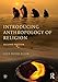 Introducing Anthropology of Religion: Culture to the Ultimate