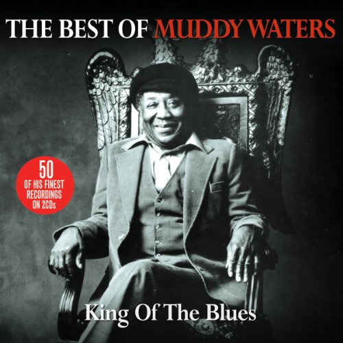 Muddy Waters - The Best Of Muddy Waters: King Of The Blues - Zortam Music