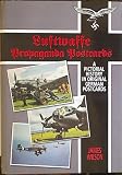 Luftwaffe Propaganda Postcards, A Pictorial History in Original German Postcards