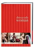 Dresscode Woman: Der Style Guide f&uuml;r den perfekten Auftritt - Irmie Sch&uuml;ch-Schamburek