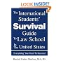 The International Students' Survival Guide To Law School In The United States: Everything You Need To Succeed