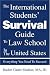 The International Students' Survival Guide To Law School In The United States: Everything You Need To Succeed