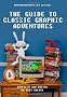 Hardcoregaming101.Net Presents: The Guide to Classic Graphic Adventures