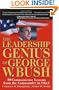 The Leadership Genius of George W. Bush: 10 Common Sense Lessons from the Commander-in-Chief