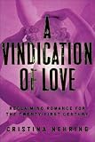 A Vindication of Love: Reclaiming Romance for the Twenty-first Century
