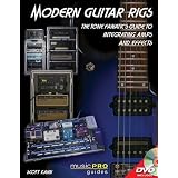 Modern Guitar Rigs - The Tone Fanatic's Guide to Integrating Amps and Effects (Music Pro Guides)