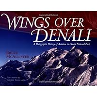 Wings over Denali: A Photographic History of Aviation in Denali National Park