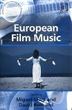 European Film Music (Ashgate Popular and Folk Music) (Ashgate Popular and Folk Music) (Ashgate Popular and Folk Music)