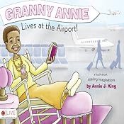 Granny Annie Lives at the Airport! | [Annie J. King]