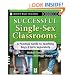 Successful Single-Sex Classrooms: A Practical Guide to Teaching Boys & Girls Separately (Jossey-Bass Teacher)