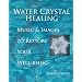 Water Crystal Healing: Music and Images to Restore Your Well-Being
