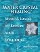 Water Crystal Healing: Music and Images to Restore Your Well-Being