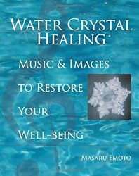 Water Crystal Healing: Music and Images to Restore Your Well-Being