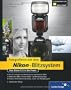 Fotografieren mit dem Nikon-Blitzsystem: Das Nikon CLS in der Praxis (Galileo Design)