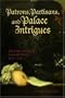 Patrons, Partisans, and Palace Intrigues: The Court Society of Colonial Mexico 1702-1710 (Latin American & Caribbean Studies)