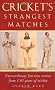 Cricket's Strangest Matches (Strangest Series)
