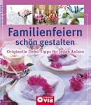 Familienfeiern sch�n gestalten: Origi...