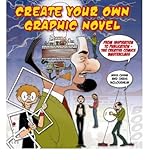 Create your own graphic novel : from inspiration to publication - the creative comics masterclass