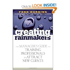 Creating Rainmakers: The Manager's Guide to Training Professionals to Attract New Clients