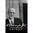 A Passion for God: The Spiritual Journey of A. W. Tozer