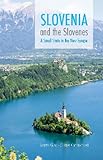 Slovenia and the Slovenes : a small state and the new Europe